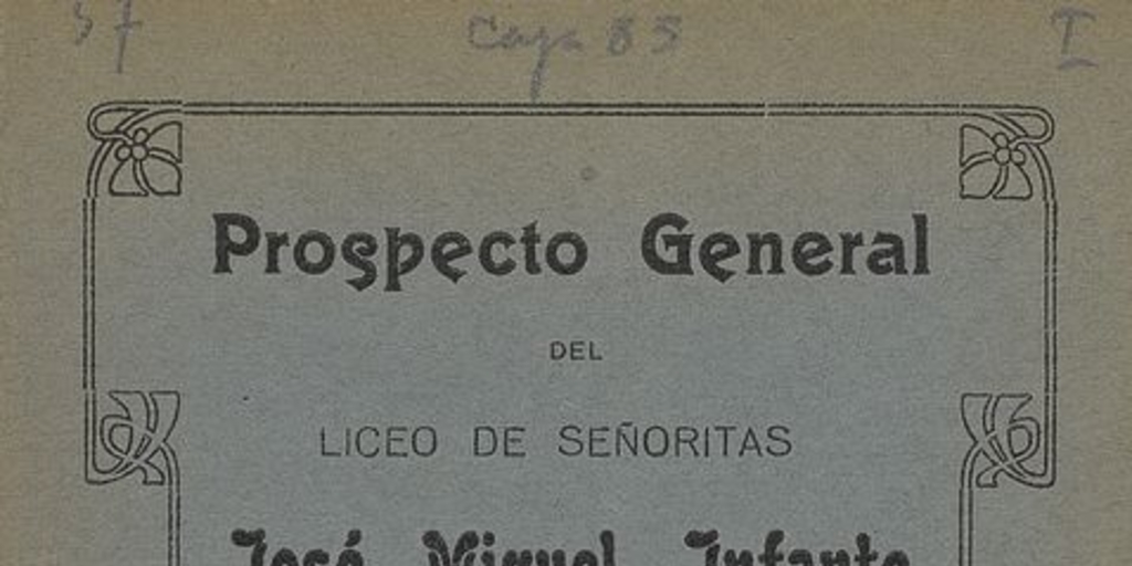 Liceo de Señoritas "José Miguel Infante". Prospecto general del Liceo de Señoritas "José Miguel Infante", regentado por las hijas de María Auxiliadora. Santiago: Impr. Chile, 1926, 20 p.