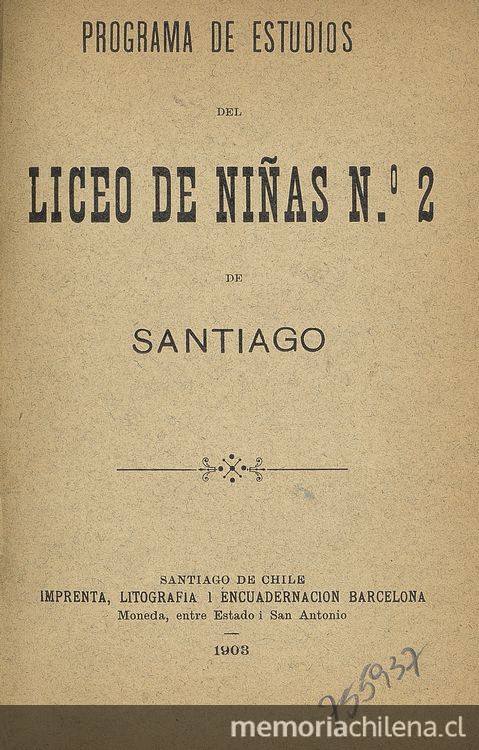 Programa de estudios del Liceo de Niñas N°2 de Santiago. Santiago: Imprenta, Litografía i Encuadernación Barcelona, 1903.