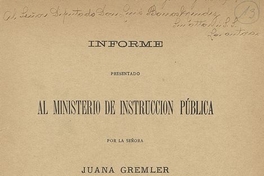 Informe presentado al Ministerio de Instrucción Pública. Santiago: Impr. Nacional, 1902, 117 p.