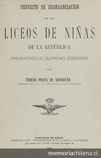 Proyecto de reorganización de los Liceos de Niñas de la República presentado al Supremo Gobierno. Santiago: Impr. i Enc. Universitaria, 1905. 80 p.