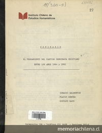 Seminario El Pensamiento del Partido Demócrata Cristiano entre los años 1964-1982. I edición. Santiago de Chile: Instituto Chileno de Estudios Humanísticos, 1984, 72p.