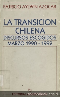 La transición chilena: Discursos escogidos marzo 1990-1992. I edición. Santiago de Chile: Editorial Andrés Bello, 1992, 500p.