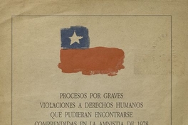 Procesos por graves violaciones a los derechos humanos que pudieran encontrarse comprendidas en l amnistía de 1978: Mensaje a la nación de S. E. el presidente de la República don Patricio Aylwin Azócar. I edición. Santiago de Chile: SECC, 1993, 7p.