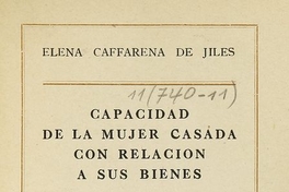  Capacidad de la mujer casada con relación a sus bienes. Santiago de Chile: Impresión Universitaria, I edición, 1944.