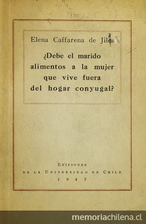 ¿Debe el marido alimentos a la mujer que vive fuera del hogar conyugal?. Santiago: Universidad de Chile, 1947.