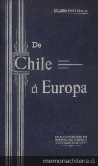 De Chile a Europa: recuerdos de viaje. Santiago, Imprenta Victoria, 1911