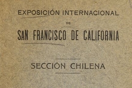 Exposición Internacional de San Francisco de California. Sección Chilena. Santiago: Impr. Barcelona, 1914.