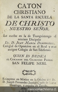 Caton christiano de la Santa Escuela de Christo Nuestro Señor. México: En la Oficina del Br. D. Joseph Fernandez Jauregui, 1795.