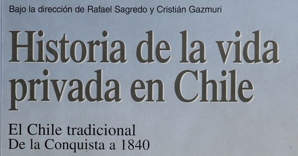 "Sociabilidad de los niños y jóvenes populares en el Chile tradicional" en: Sagredo, Rafael y Gazmuri, Cristián, Historia de la vida privada en Chile. Tomo I. El Chile tradicional. De la Conquista a 1840. Santiago, Taurus, 2005,