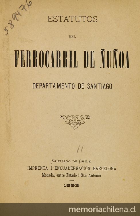 Ferrocarril de Ñuñoa. Estatutos del Ferrocarril de Ñuñoa: departamento de Santiago. Santiago: Imp. Barcelona, 1893