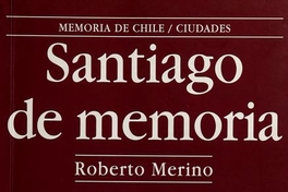 "Ñuñoa. De Ñuñohue a Ñuñork", en Santiago de memoria. Santiago: Editorial Planeta, 1997.