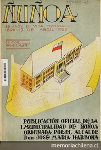 Municipalidad de Nuñoa. 58 Años de vida comunal: 1895 - 19 de abril - 1953: 2a. parte: Nuñoa actual. Publ. oficial de la I. Municipalidad de Nuñoa ordenada por el Alcalde Dn. José M. Narbona. Santiago: [s.n], 1953 115 p.