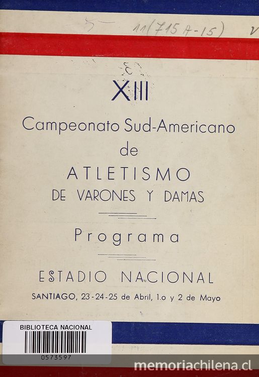 Campeonato Sudamericano de Atletismo de Varones y Damas. Campeonato sudamericano de atletismo de varones y damas: programa estadio nacional, santiago, 23-24-25 de abril, 1 y 2 de mayo. Santiago: Pacífico, 1943. 48 p.