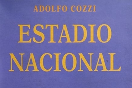 Estadio Nacional. Santiago: Edit. Sudamericana, 2000.