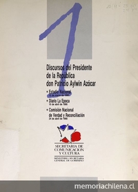 Discurso del Presidente de la República don Patricio Aylwin Azócar: Estadio Nacional: 12 de marzo de 1990. Santiago: Secretaría de Comunicación y Cultura, 1990