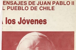 Mensajes de Juan Pablo II al pueblo de Chile: a los jóvenes. Santiago: Arzobispado de Santiago, 1987.