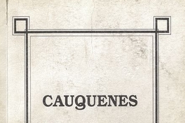 Cauquenes: historia y recuerdos personales. Santiago: Ediciones Ciencias, 1998. 143 p.