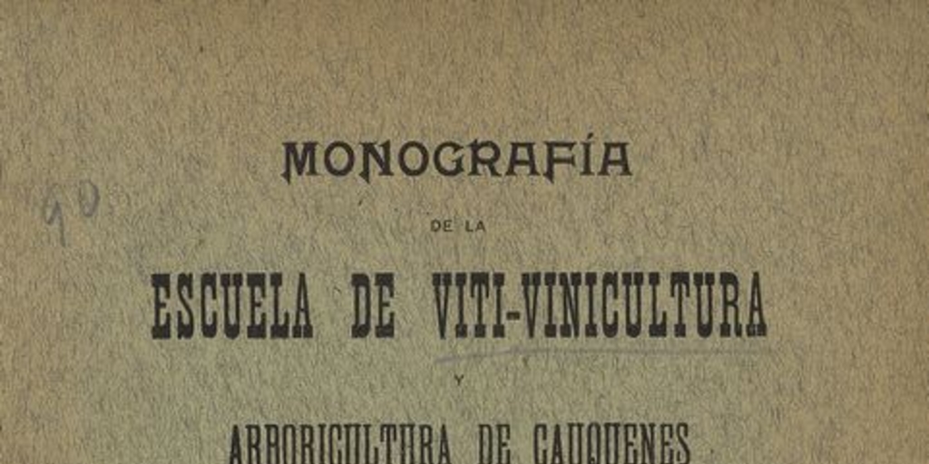 Monografía de la Escuela de Viti-vinicultura y Arboricultura de Cauquenes. Santiago: Impr. i Encuadernación Chile, 1913. 85 p.