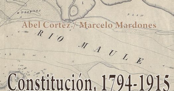 Constitución, 1794-1915. Astillero, Puerto Mayor y ciudad balneario. Constitución: Ediciones Pocuro, 2009.  218 p.