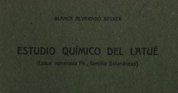 Estudio químico del Latué: latua venenosa ph. (familia solanáceas). Santiago: Impr. Universitaria, 1918