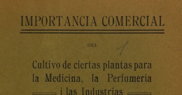 Importancia comercial del cultivo de ciertas plantas para la medicina, la perfumería i las industrias. Santiago: [s.n.], (Santiago: Sociedad Impr.y Litogr. Universo), 1916