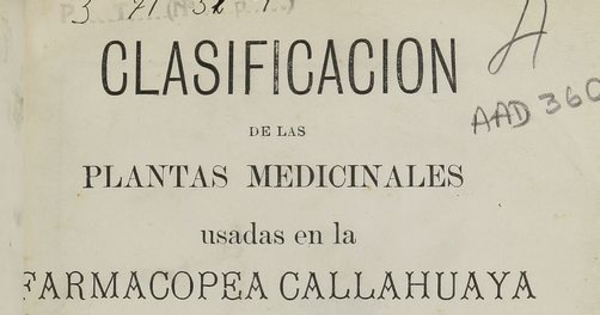 Clasificación de las plantas medicinales usadas en la farmacopea Callahuaya, o sea, De los Indios curanderos aymaras que el Comité Departamental de la Paz remite a la Exposición Universal de París. La Paz: Impr. de La Paz, 1889. IV