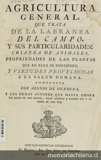 Agricultura general que trata de la labranza del campo y sus particularidades: crianza de animales, prioridades de las plantas que en ella se contienen y virtudes provechosas a la salud humana. Madrid: por Don Josef de Urrutia, 1790