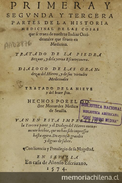 Primera y segunda y tercera partes de la historia medicinal de las cosas que se traen de nuestras Indias Occidentales que sirven en medicina: tratado de la piedra bezaar, y dela yerva escuerçonera: dialogo de las grandezas del hierro y de sus virtudes medicinales: tratado de la nieve y del bever frio. Sevilla: En casa de Alonso Escrivano, 1574