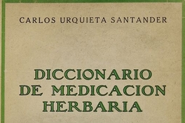 Diccionario de medicación herbaria: la botica en el jardín. Santiago: Nascimento, 1933