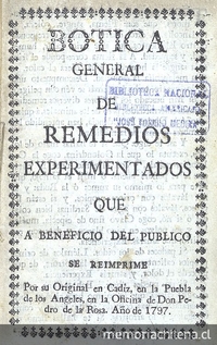 Botica general de remedios experimentados que a beneficio del público se reimprime. Puebla de los Angeles: En la Oficina de Don Pedro de la Rosa, 1797