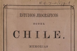 Estudios jeográficos sobre Chile: memorias relativas a varias cuestiones sometidas al Congreso Internacional de Ciencias Jeográficas de Paris de 1875. Santiago: Impr. Nacional, 1875