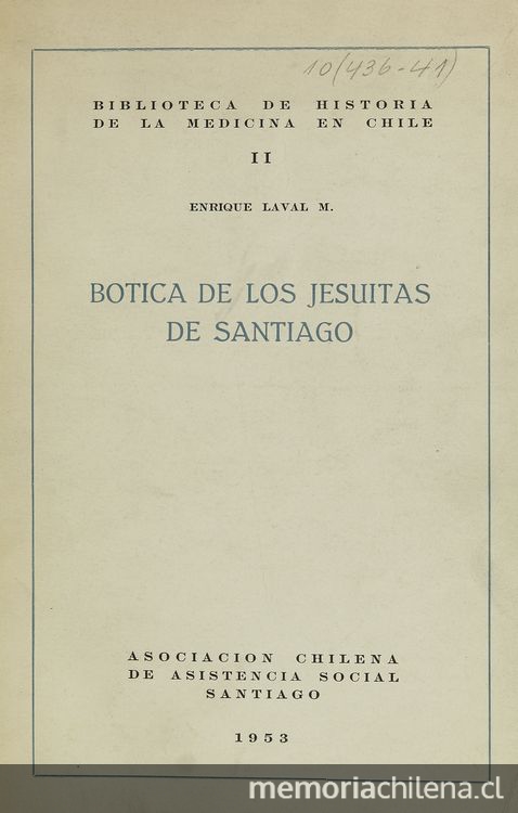 Botica de los Jesuitas de Santiago. Santiago: Asociación Chilena de Asistencia Social, (Santiago: Stanley), 1953