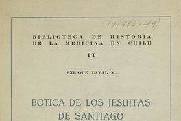 Botica de los Jesuitas de Santiago. Santiago: Asociación Chilena de Asistencia Social, (Santiago: Stanley), 1953