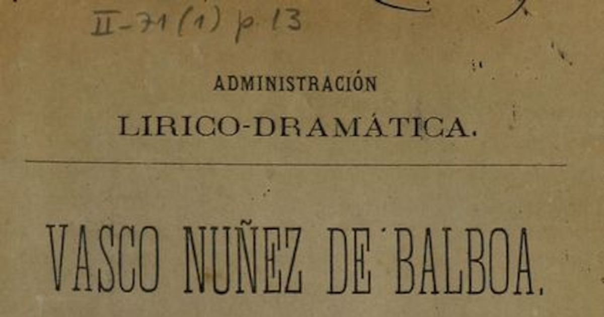 Vasco Nuñez de Balboa: drama histórico en tres actos y un prólogo. Madrid: Impr. y Fundición de Manuel Tello, 1882.