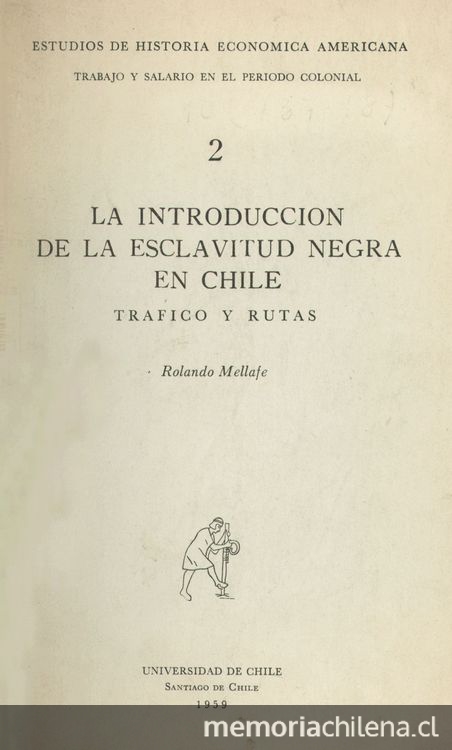 Título: Parte I. Capítulo VII. Los negros en la organización legal de la colonia. Origen y Evolución.Extraer de: Rolando Mellafe. La introducción de la esclavitud negra en Chile, Parte I. Capítulo VII. Los negros en la organización legal de la colonia. Origen y Evolución