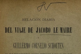  Relación diaria del viaje de Jacobo Le Maire y Guillermo Cornelio Schouten en que descubrieron nuevo Estrecho y pasaje del mar del Norte al mar del Sur a la parte austral del Estrecho de Magallanes. Santiago: Impr. Elseviriana, 1897.