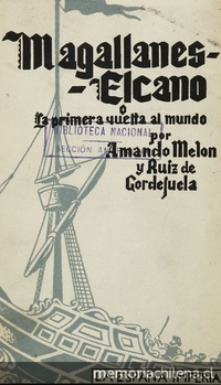 Magallanes-Elcano, o, La primera vuelta al mundo. Zaragoza: Luz, 1940. 240 p.