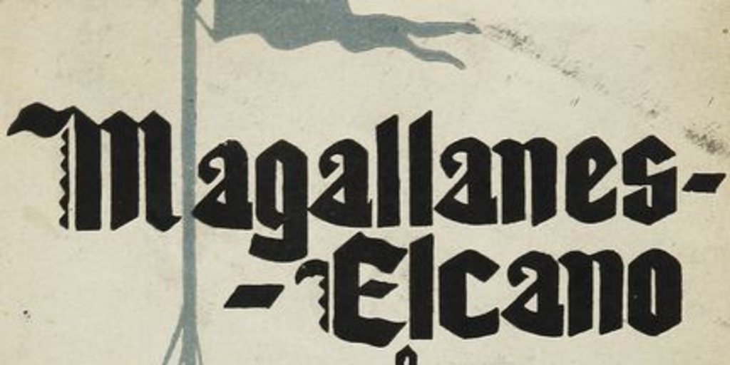 Magallanes-Elcano, o, La primera vuelta al mundo. Zaragoza: Luz, 1940. 240 p.