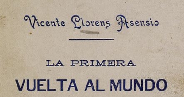 La primera vuelta al mundo: relación documentada del viaje de Hernando de Magallanes y Juan Sebastian del Cano, 1519-1522. Sevilla: Impr. de la Guía Comercial, 1903.