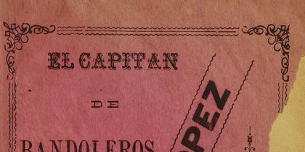 Juan de Dios López, el Capitán de Bandoleros: relación completa de sus hechos criminales y de su trágica muerte. Chillán: [s.n.], 1903