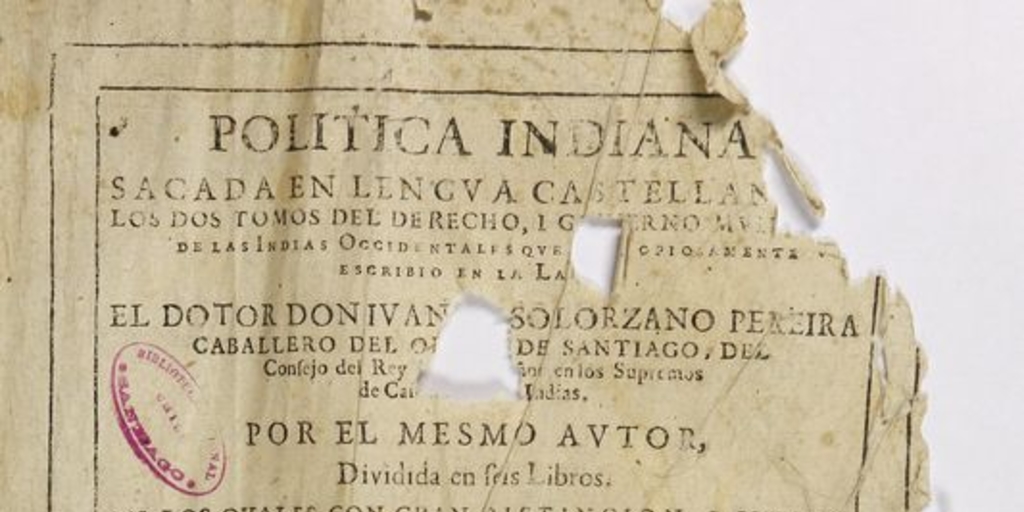 Política Indiana: sacada en lengua castellana de los dos tomos del derecho, i gobierno mundo de las Indias Occidentales que mas copiosamente escribio en la latina el dotor don Juan de Solorzano Pereira. Madrid: Por Diego de la Carrera, 1648. Título: Libro Segundo. Capítulo XXX. De los criollos, mestizos, y mulatos de las indias, sus calidades, condiciones y si deben ser tenidos por españolesPáginas: