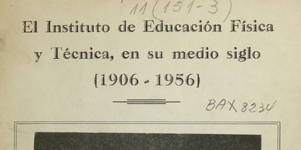 El Instituto de Educación Física y Técnica en su medio siglo: 1906-1956