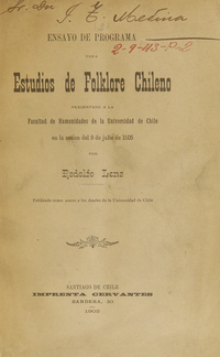 Ensayo de programa para estudios de folklore chileno: presentado a la Facultad de Humanidades de la Universidad de Chile en la sesión del 9 de Julio de 1905