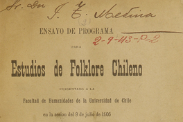 Ensayo de programa para estudios de folklore chileno: presentado a la Facultad de Humanidades de la Universidad de Chile en la sesión del 9 de Julio de 1905