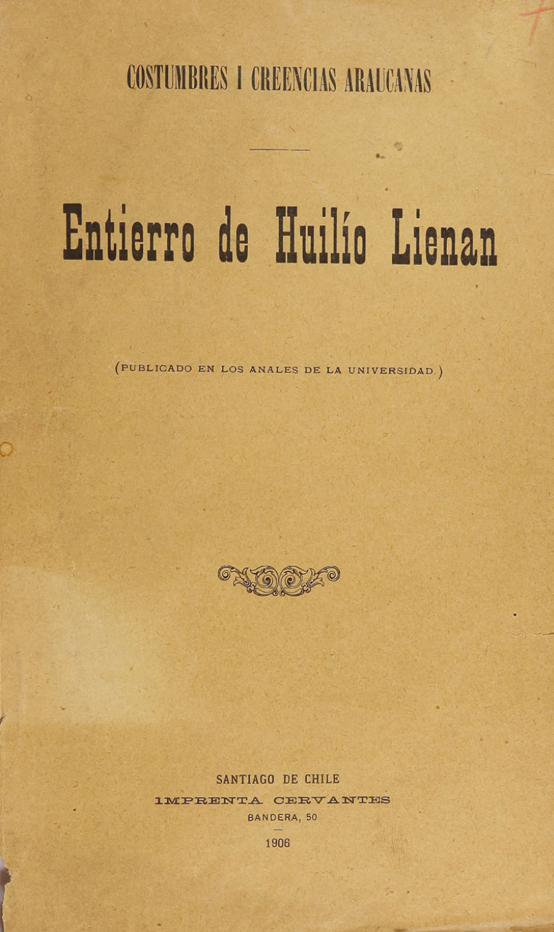 Costumbres y creencias araucanas: entierro de Huilío Lienan