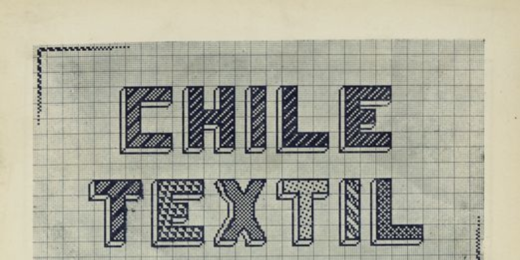 Chile textil: revista de la industria y comercio textil de Chile. Santiago: [s.n.], 1944- 1970.