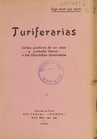 Turiferarias: cartas políticas de un viejo, -- y probado liberal, -- a los Diputados Unionistas