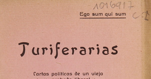 Turiferarias: cartas políticas de un viejo, -- y probado liberal, -- a los Diputados Unionistas