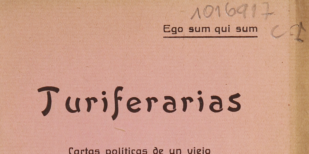 Turiferarias: cartas políticas de un viejo, -- y probado liberal, -- a los Diputados Unionistas