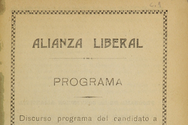 Alianza Liberal: programa: discurso programa del candidato a la presidencia de la República